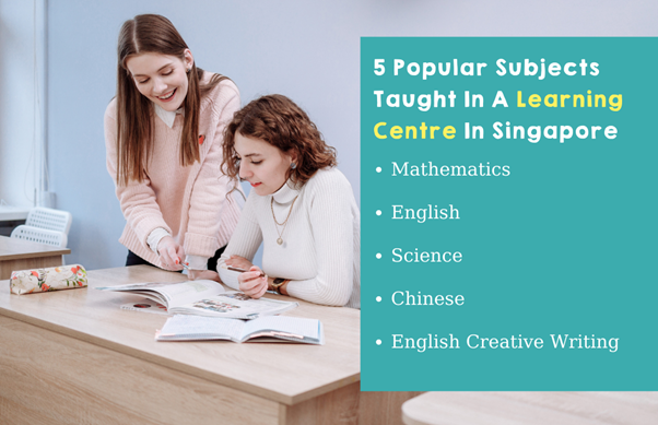 5 Popular Subjects Taught In A Learning Centre In Singapore